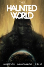 This Haunted World - Mark Powers, Rahmat Handoko, Chris Lie