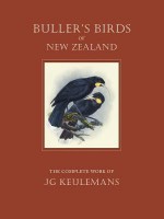 Buller's Birds of New Zealand: The Complete Work of J. G. Keulemans - Geoff Norman, John Gerrard Keulemans