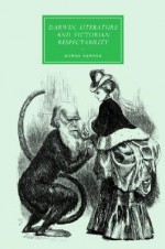 Darwin, Literature and Victorian Respectability - Gowan Dawson