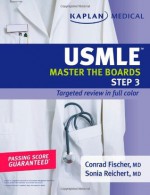 Kaplan Medical USMLE Master the Boards Step 3 (Kaplan USMLE Master the Boards: Step 3) - Conrad Fischer, Sonia Reichert