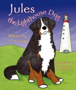 Jules The Lighthouse Dog - P.T. Custard, Ana Greer, David Pearson