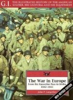 The War in Europe: From the Kasserine Pass to Berlin, 1942-1945 - John P. Langellier