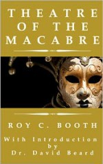 Theatre of the Macabre - Roy C. Booth