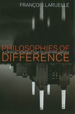 Philosophies of Difference: A Critical Introduction to Non-Philosophy - François Laruelle, Rocco Gangle