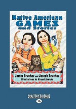 Native American Games and Stories (Easyread Large Edition) - James Bruchac