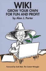 Wiki: Grow Your Own for Fun and Profit - Alan J. Porter