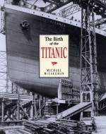 The Birth of the Titanic - Michael McCaughan, Ulster Folk and Transport Museum