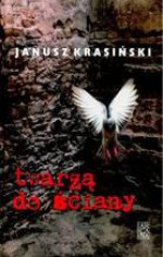 Twarzą do ściany - Janusz Krasiński