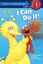 I Can Do It! (Sesame Street) (Step into Reading) - Sarah Albee, Di Fiore, Larry