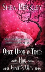 Once Upon a Time: Hag, Giant's Way - Shea Berkley