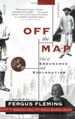 Off the Map: Tales of Endurance and Exploration - Fergus Fleming