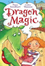 Dragon Magic - Pippa Goodhart, Lesley Danson