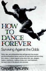 How to Dance Forever: Surviving Against the Odds - Daniel Nagrin, Jennifer Williams