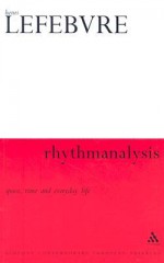 Rhythmanalysis: Space, Time and Everyday Life (Athlone Contemporary European Thinkers) (Paperback) - Henri Lefebvre, Gerald Moore, Stuart Elden