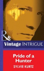 Pride of a Hunter (Mills & Boon Intrigue) (The Seekers - Book 4) - Sylvie Kurtz