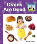 Grains Are Good - Amanda Rondeau