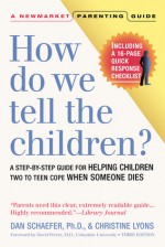 How Do We Tell the Children?: A Step-By-Step Guide for Helping Children Two to Teen Cope When Someone Dies - Dan Schaefer, Christine Lyons