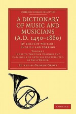 A Dictionary of Music and Musicians (A.D. 1450 1880): By Eminent Writers, English and Foreign: Volume 5 - George Grove