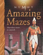 The Mummy: Amazing Mazes (TM) - Belinda Weber, Colin Howard, Mary Hall