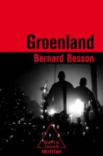 Groenland (THRILLER) (French Edition) - Bernard Besson