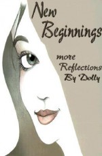 New Beginnings: More Reflections by Dolly - Dolly Braida, Christina Vaughan, Scott Cook