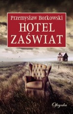 Hotel Zaświat - Przemysław Borkowski