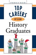 Top Careers for History Graduates - Inc Facts on File