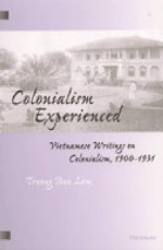 Colonialism Experienced: Vietnamese Writings on Colonialism, 1900-1931 - Truong Buu Lâm