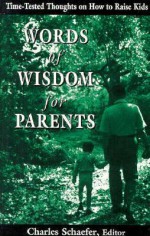 Words of Wisdom for Parents - Charles E. Schaefer