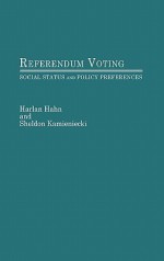 Referendum Voting: Social Status and Policy Preferences - Harlan Hahn, Sheldon Kamieniecki