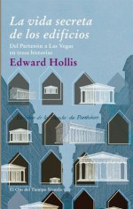 La vida secreta de los edificios (Ojo Del Tiempo) (Spanish Edition) - Edward Hollis, María Condor