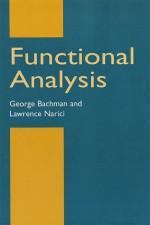 Functional Analysis - George Bachman, Lawrence Narici