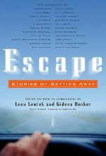 Escape: Stories of Getting Away - Lena Lencek, Lena Lencek