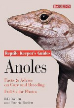 Anoles: Facts & Advice on Care and Breeding (Reptile Keeper's Guides) - Richard Bartlett, Patricia P. Bartlett