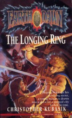 The Longing Ring - Christopher Kubasik, Christopher Hubasik