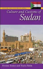 Culture and Customs of Sudan - Kwame Essien, Toyin Falola