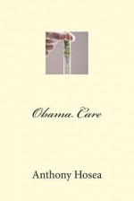 Obama Care - Anthony Hosea