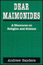 Dear Maimonides: A Discourse on Religion and Science - Andrew Sanders