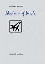 Shadows of Birds - Yiannis Ritsos, Scott King