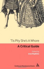 'Tis Pity She's A Whore: A critical guide - Lisa Hopkins