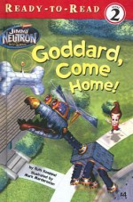 Goddard, Come Home (Adventures of Jimmy Neutron Boy Genius (Sagebrush)) - Ruth Koeppel