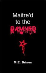 Maitre'd to the Damned - M.E. Brines