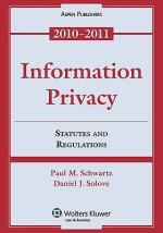 Information Privacy: Statutes and Regulations - Paul M. Schwartz, Daniel J. Solove