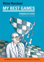 My Best Games - Victor Korchnoi, Victor Korchnoi