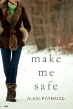 Make Me Safe - Alexi Raymond