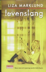 Levenslang (Annika Bengtzon, #7) - Liza Marklund, Ina Sassen