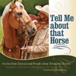 Tell Me about that Horse: Stories from Exceptional People about Treasured Horses - Vaughn Wilson, Nolan Ryan, Vaughn Wilsn