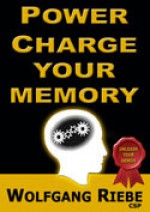 Power Charge Your Memory - Wolfgang Riebe