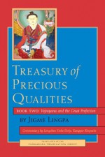 Treasury of Precious Qualities: Book Two: Vajrayana and the Great Perfection: 2 - Longchen Yeshe Dorje Kangyur Rinpoche, Jigme Lingpa, Padmakara Translation Group