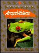 Amphibians (Our Living World) - Edward R. Ricciuti, Pedro Julio Gonzalez